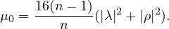 μ0 = 16(n---1)(|λ|2 + |ρ|2).
        n

